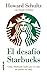 El desafío Starbucks: Cómo Starbucks luchó por su vida sin perder su alma (Spanish Edition)