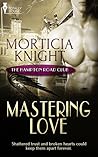 Mastering Love by Morticia Knight