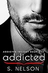 Addicted by S.  Nelson