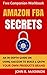 Amazon FBA Secrets: An In-Depth Guide On Using Amazon To Build & Grow Your Own Products Brand + Free Companion Workbook (Amazon, Private Label, Amazon FBA)