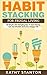 Habit Stacking For Frugal Living: 50 Simple Life Changing Tips To Save Money, Get Out Of Debt And Live A Happy Life (Frugal Living, Saving Money, How To ... How To Build Healthy And Lasting Habits)