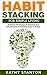 Habit Stacking For Simple Living: 50 Simple Life Changes To Declutter Your Life, Downsize And Reduce Stress In 30 Days (Simple Living, Declutter Your ... Free Home, Home Cleaning, Life Management)