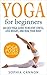 Yoga For Beginners by Sophia Cannon