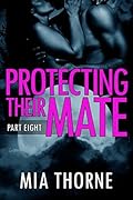 Protecting Their Mate, Part Eight