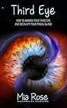 Third Eye: Third Eye Awakening For Beginners in 5 Easy Steps - Activate And Decalcify Your Pineal Gland (Third Eye Awakening, Pineal Gland Activation, Open the Third Eye, Crystals)