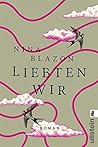 Liebten wir by Nina Blazon