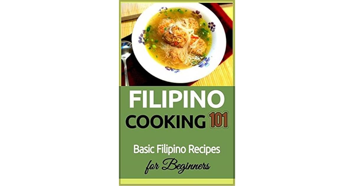 Filipino Cooking 101 Basic Filipino Recipes for Beginners by Armando Lopez
