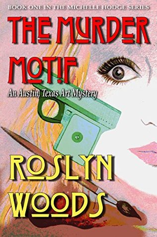The Murder Motif: An Austin, Texas Art Mystery (Michelle Hodge, #1)