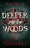 Deeper into the Woods by Pia Foxhall