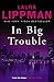 In Big Trouble (Tess Monaghan #4)