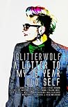Glitterwolf: A Letter To My Sixteen Year Old Self