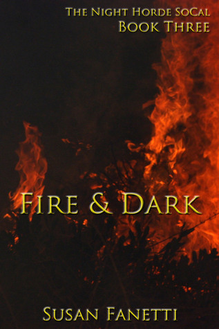 Fire & Dark (The Night Horde SoCal, #3)