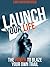 Launch Your Life: Using gratitude and self acceptance to love yourself, heal your life and finally do what you  love
