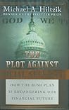 The Plot Against Social Security: How the Bush Plan Is Endangering Our Financial Future The Plot Against Social Security: How the Bush Plan Is Endangering Our Financial Future