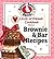 Circle of Friends Cookbook: 25 Brownie & Bar Recipes