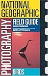 National Geographic Photography Field Guide: Birds