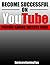 Become Successful On YouTube: YouTube Gaming Success Guide