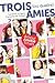 Trois (ou quatre) amies (Trois ou quatre amies, #2)
