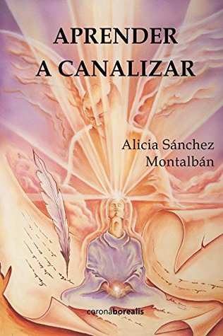 Aprender a canalizar (Spanish Edition)