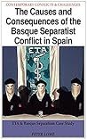 The Causes and Consequences of the Basque Separatist Conflict in Spain: ETA, Terrorism & the Basque Conflict