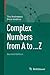 Complex Numbers from A to ... Z