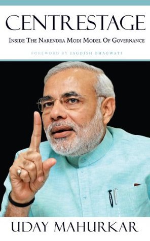 Centrestage : Inside the Narendra Modi Model of Governance (Hardcover)