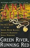 Green River, Running Red by Ann Rule