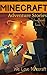Minecraft: 3 Minecraft Adventure Stories [Survival Stories] (minecraft game, minecraft games, minecraft xbox, minecraft magazine, minecraft secrets, minecraft revenge, minecraft mobs, free)