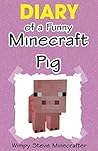Minecraft: Diary of a Funny Minecraft Pig (Minecraft Village Series Book 3) Minecraft: Diary of a Funny Minecraft Pig (Minecraft Village Series Book 3)