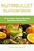 Nutribullet Superfood: The Secret Of A 7 Day Smoothies Detox Using Natural Healing Foods (Smoothies Detox, Healthy Smoothies, Detox Cleanse)