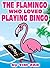 The Flamingo Who Loved Play...