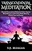 Transcendental Meditation: Powerful Transcendental Meditation Guide -Improve Work Effeciency and Creativity While Reducing Chronic Stress and Anxiety (Transcendental ... Mindfulness, Anxiety, Stress Reduction)