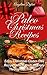 Paleo Christmas Recipes: Enjoy Christmas Gluten Free Recipes which You Can Enjoy Throughout The Year!