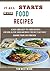 IT ALL STARTS WITH FOOD RECIPES: A Fast and Easy-To-Cook Recipes: Low-Carb, Gluten, Sugar and Wheat Free Diet Plan To Help Change Your Life Forever