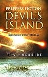 Devil's Island (Preppers Fiction): Indecision is Worse Than Fear (Preppers Fiction - Island Fiction - Survival - Apocalyptic Fiction) Devil's Island (Preppers Fiction): Indecision is Worse Than Fear (Preppers Fiction - Island Fiction - Survival - Apocalyptic Fiction)