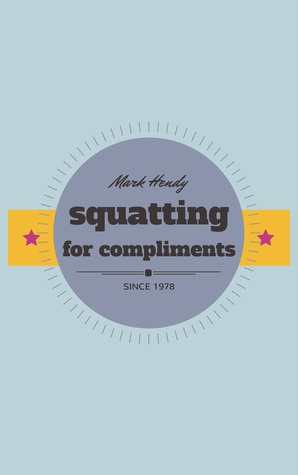 Squatting for Compliments