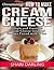 Cheesemaking: Cream Cheese Cookbook: Simple and Gourmet Cream-Cheese-Inspired Recipes Paired with Wine