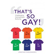 That's So Gay! Challenging Homophobic Bullying