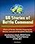 66 Stories of Battle Command - Effects of Terrain, Mentally Preparing for Mission, Carousel of Deception, Obstacles, Simultaneous Attack, OPFOR Tactics, Bad Weather, Tactical Patience, JSTARS, BCT