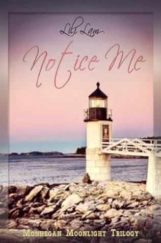 Notice Me (Monhegan Moonlight Trilogy Book 1)