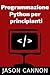 Programmazione Python Per Principianti (Italian Edition)