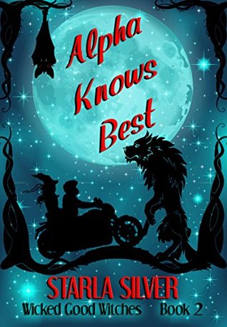 Alpha Knows Best (Wicked Good Witches #2)