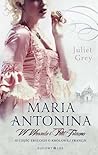 Maria Antonina. W Wersalu i Petit Trianon by Juliet Grey