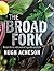 The Broad Fork: Recipes for the Wide World of Vegetables and Fruits: A Cookbook
