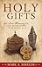 Holy Gifts: The True Meanin...