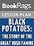 Lesson Plan Black Potatoes: The Story of the Great Irish Famine, 1845-1850 by Susan Campbell Bartoletti