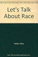 Let's Talk about Race by Julius Lester