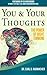 You & Your Thoughts by Earl D. Radmacher You & Your Thoughts by Earl D. Radmacher