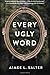Every Ugly Word
