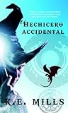 El hechicero accidental by K.E. Mills